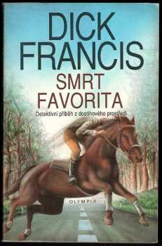 Dick Francis: Smrt favorita : detektivní příběh z dostihového prostředí