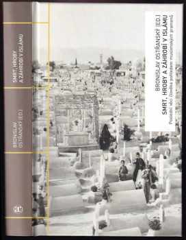 Smrt, hroby a záhrobí v islámu : poslední věci člověka pohledem muslimských pramenů