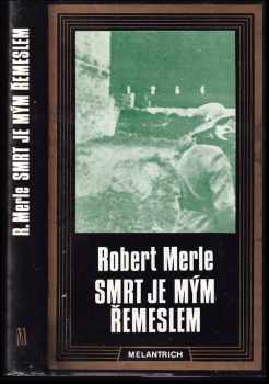 Smrt je mým řemeslem - Robert Merle (1990, Melantrich) - ID: 807741