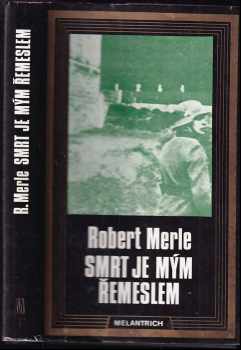 Smrt je mým řemeslem - Robert Merle (1990, Melantrich) - ID: 825088