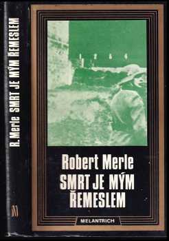 Smrt je mým řemeslem - Robert Merle (1990, Melantrich) - ID: 746895