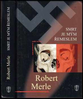 Robert Merle: Smrt je mým řemeslem