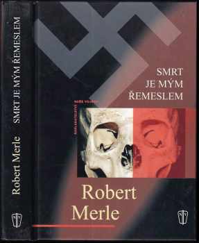 Robert Merle: Smrt je mým řemeslem