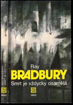 Smrt je vždycky osamělá - Ray Bradbury (1992, Práce) - ID: 495523