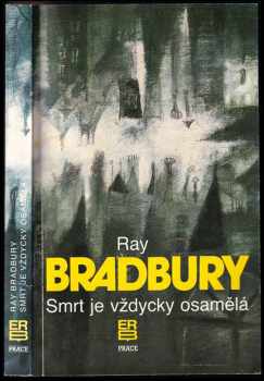 Smrt je vždycky osamělá - Ray Bradbury (1992, Práce) - ID: 781393
