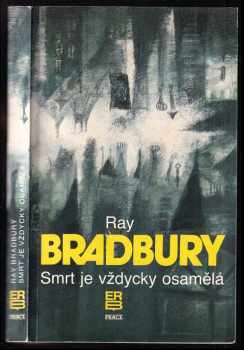Smrt je vždycky osamělá - Ray Bradbury (1992, Práce) - ID: 795876