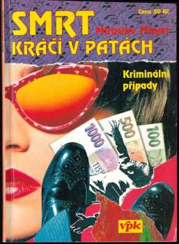 Smrt kráčí v patách : kriminální případy, které psal život