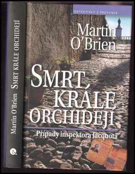 Martin O'Brien: Smrt krále orchidejí : případy inspektora Jacquota