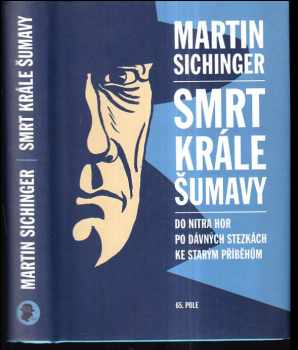 Martin Sichinger: Smrt Krále Šumavy