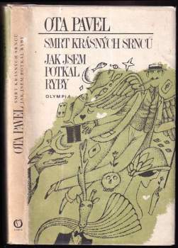Ota Pavel: Smrt krásných srnců ; Jak jsem potkal ryby