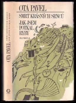 Ota Pavel: Smrt krásných srnců ; Jak jsem potkal ryby