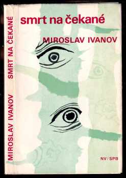 Smrt na čekané - Miroslav Ivanov (1970, Naše vojsko) - ID: 62039