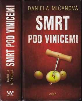 Daniela Mičanová: Smrt pod vinicemi PODPIS DANIELA MIČANOVÁ!