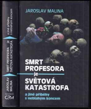 Smrt profesora je světová katastrofa a jiné příběhy s neblahým koncem