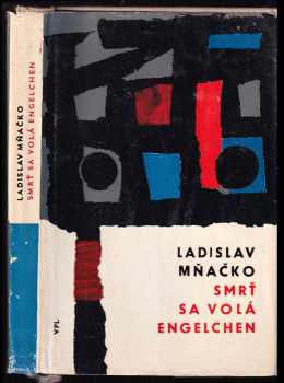 Smrť sa volá Engelchen - Ladislav Mňačko (1964, Vydavateľstvo politickej literatúry) - ID: 403305