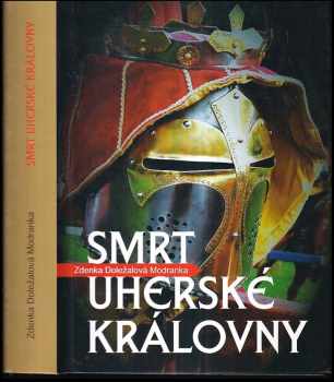 Zdenka Doležalová-Modranka,: Smrt uherské královny
