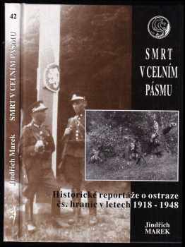 Smrt v celním pásmu : historické reportáže o ostraze čs. hranic v letech 1918-1948