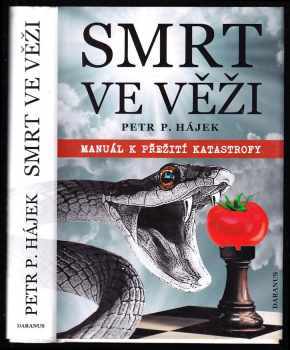 Petr P Hájek: Smrt ve věži - Manuál k přežití katastrofy