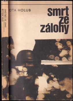 Ota Holub: Smrt ze zálohy