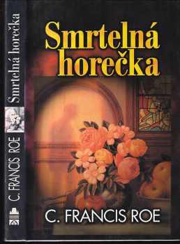 Smrtelná horečka - C. F Roe (2001, Slovanský dům) - ID: 284402