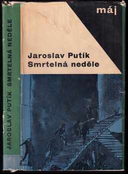 Jaroslav Putík: Smrtelná neděle