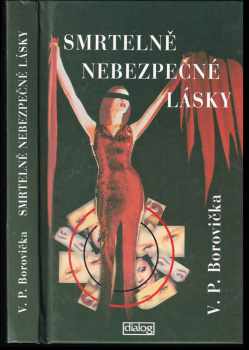Smrtelně nebezpečné lásky : šokující případy vraždících žen