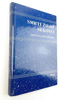 Ernesto Che Guevara: Smrtí život nekončí