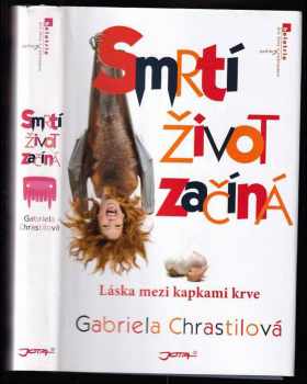 Gauri Chrastilová: Smrtí život začíná : láska mezi kapkami krve