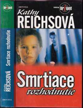 Kathy Reichs: Smrtiace rozhodnutie