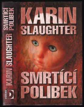 Smrtící polibek - Karin Slaughter (2003, Domino) - ID: 749522