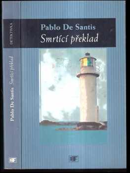 Smrtící překlad - Pablo de Santis (2002, Mladá fronta) - ID: 407122