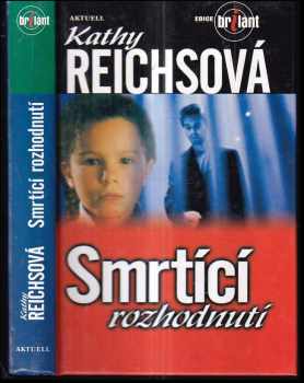 Kathy Reichs: Smrtící rozhodnutí