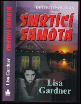 Lisa Gardner: Smrtící samota