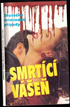 Smrtící vášeň : skutečné kriminální případy