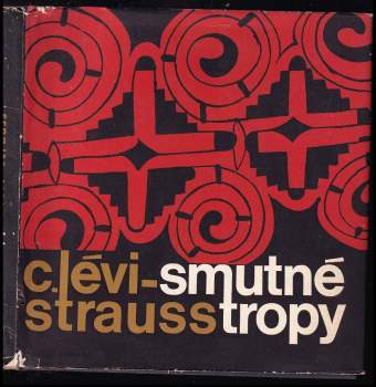 Claude Lévi-Strauss: Smutné tropy
