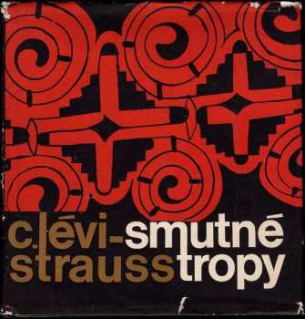 Claude Lévi-Strauss: Smutné tropy