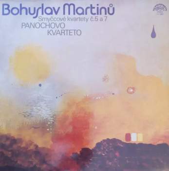 Bohuslav Martinů: Smyčcové Kvartety Č.5 A 7