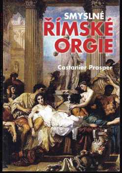 Prosper Castanier: Smyslné římské orgie