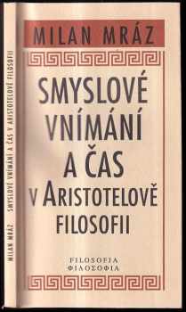 Milan Mráz: Smysly a čas v Aristotelově filosofii