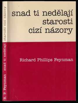 Richard Phillips Feynman: Snad ti nedělají starosti cizí názory