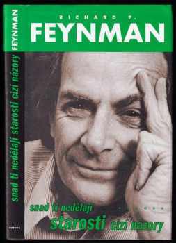 Richard Phillips Feynman: Snad ti nedělají starosti cizí názory?