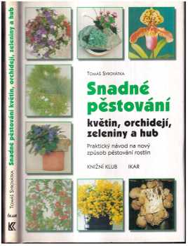 Snadné pěstování květin, orchidejí, zeleniny a hub