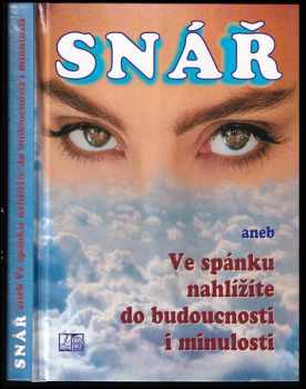 Snář, aneb, Ve spánku nahlížíte do budoucnosti i minulosti