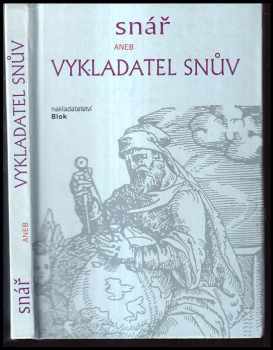 Milan Kopecký: Snář, aneb, Vykladatel snův podle kterého i v loterii štěstí svého okusiti můžeš