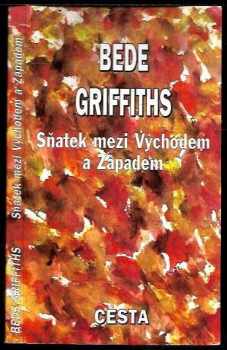 Bede Griffiths: Sňatek mezi Východem a Západem