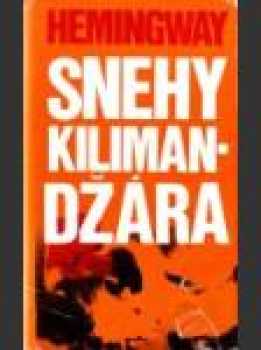 Ernest Hemingway: Snehy Kilimandžára a iné