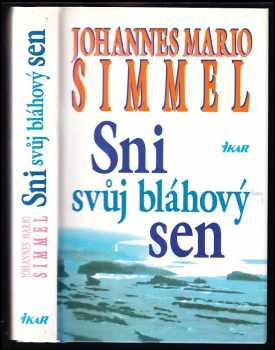 Sni svůj bláhový sen - Johannes Mario Simmel (1997, Ikar) - ID: 527951