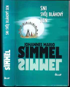 Sni svůj bláhový sen - Johannes Mario Simmel (2000, Ikar) - ID: 567152