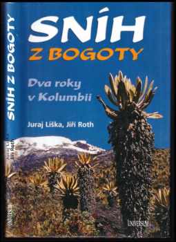 Sníh z Bogoty : dva roky v Kolumbii - Jiří Roth, Juraj Líška (2004, Knižní klub) - ID: 532598