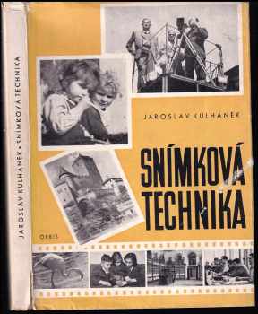 Snímková technika : Příručka prakt. fotografie - Jaroslav Kulhánek (1954, Orbis) - ID: 172093